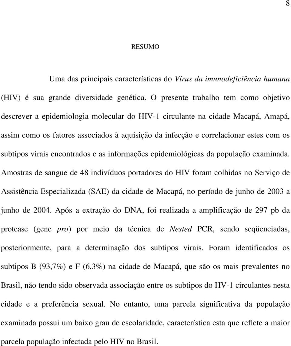 com os subtipos virais encontrados e as informações epidemiológicas da população examinada.