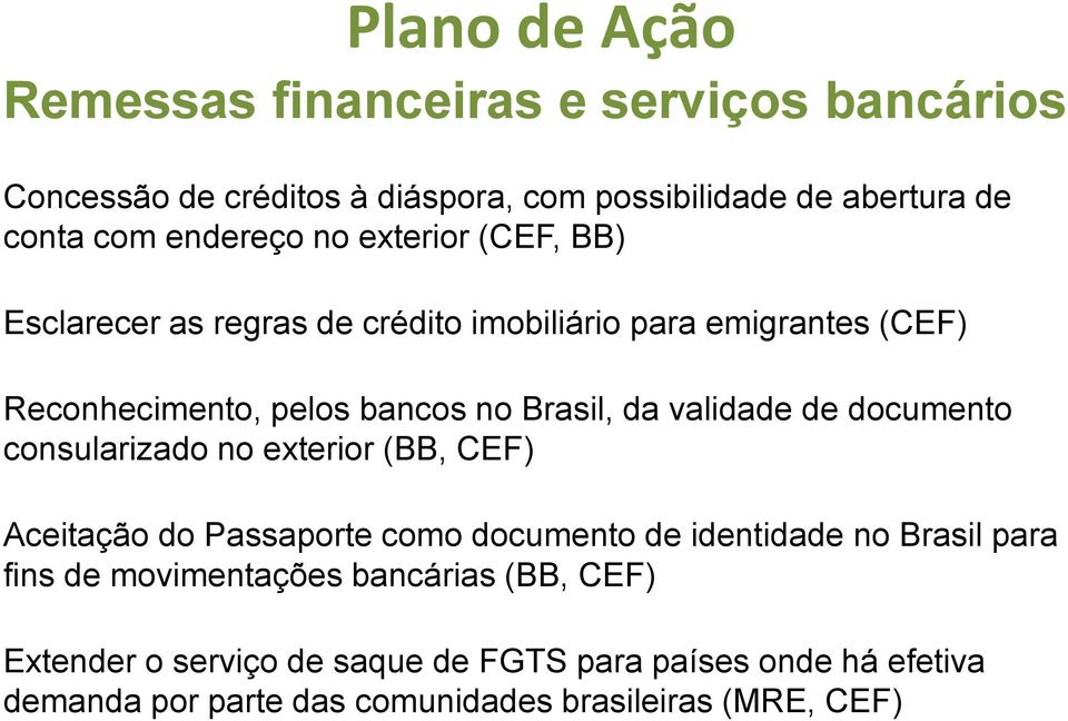 de documento consularizado no exterior (BB, CEF) Aceitação do Passaporte como documento de identidade no Brasil para fins de