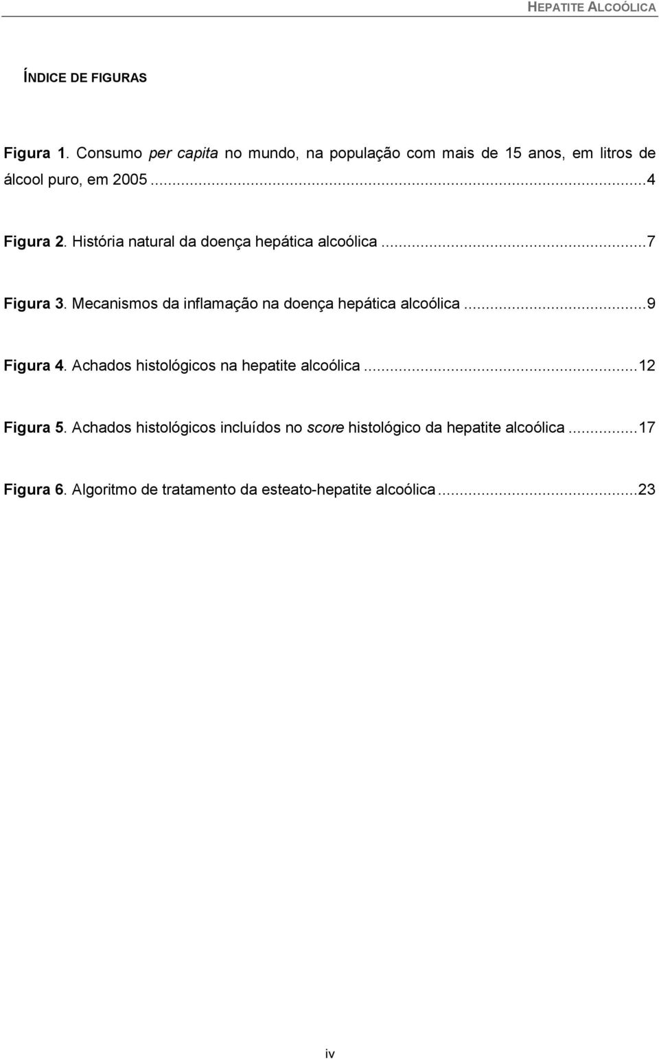 História natural da doença hepática alcoólica... 7 Figura 3. Mecanismos da inflamação na doença hepática alcoólica.