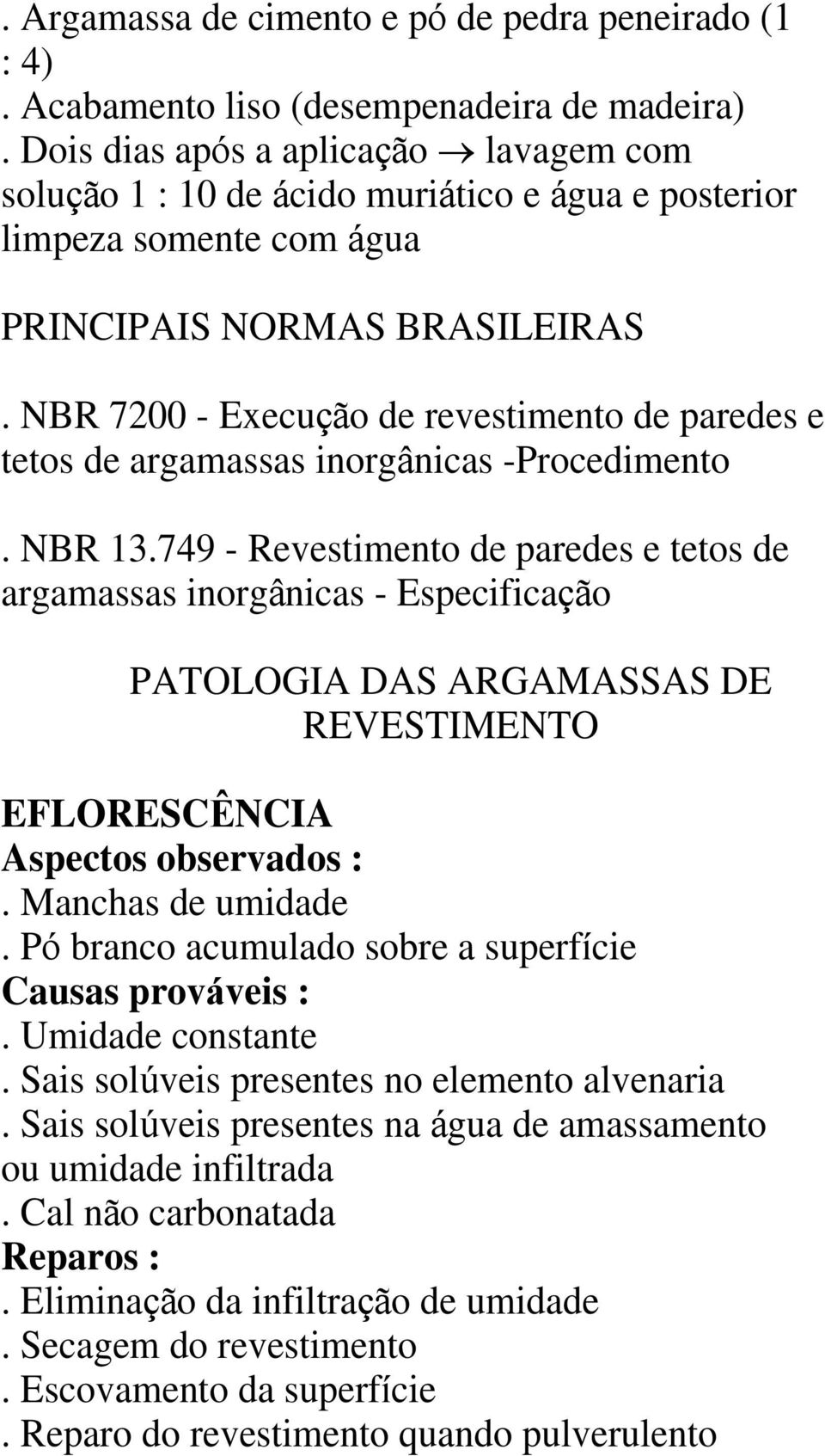 NBR 7200 - Execu o de revestimento de paredes e tetos de argamassas inorg nicas -Procedimento. NBR 13.