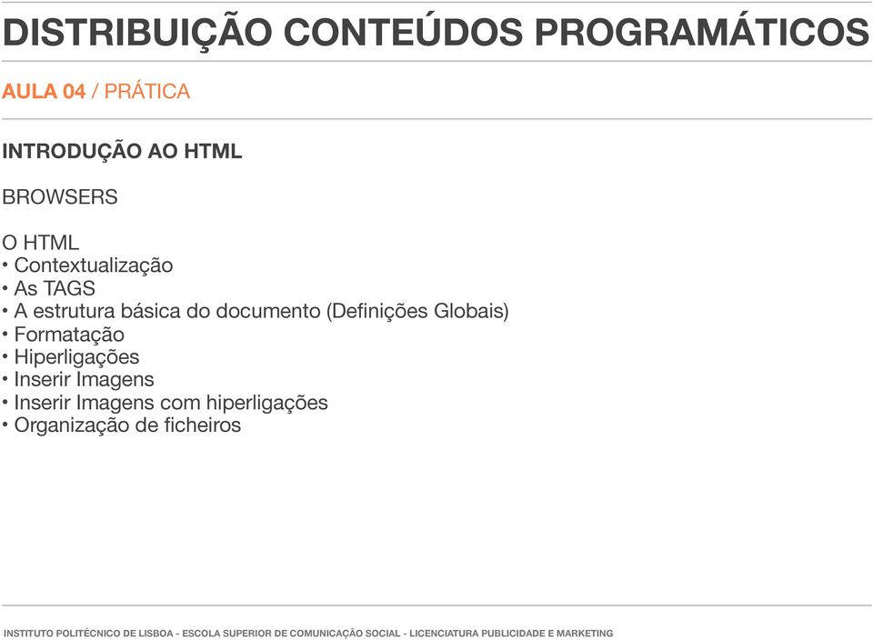 Hiperligações Inserir Imagens Inserir Imagens com hiperligações Organização de ficheiros