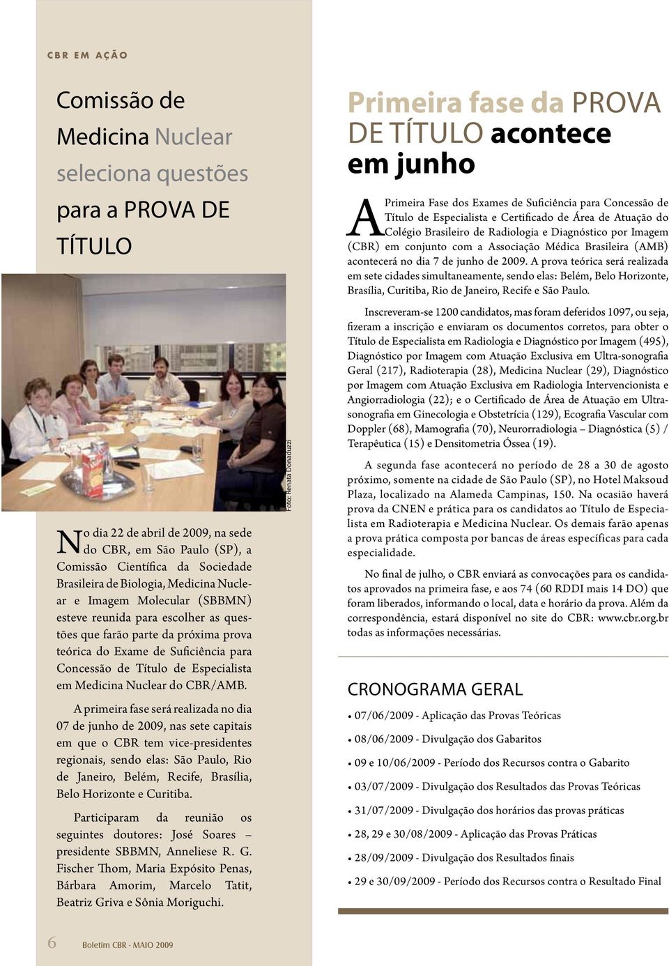 Especialista em Medicina Nuclear do CBR/AMB.