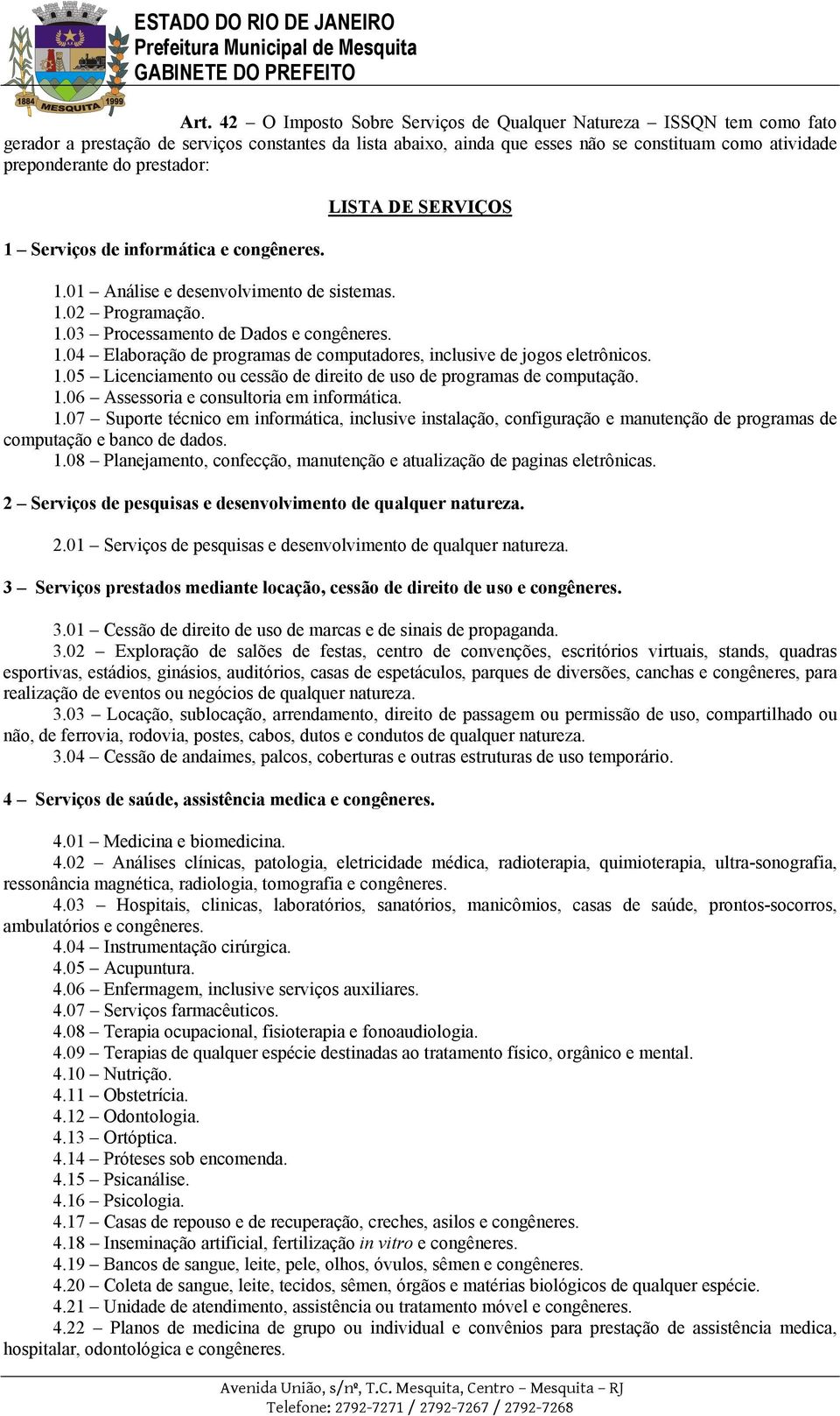 1.05 Licenciamento ou cessão de direito de uso de programas de computação. 1.