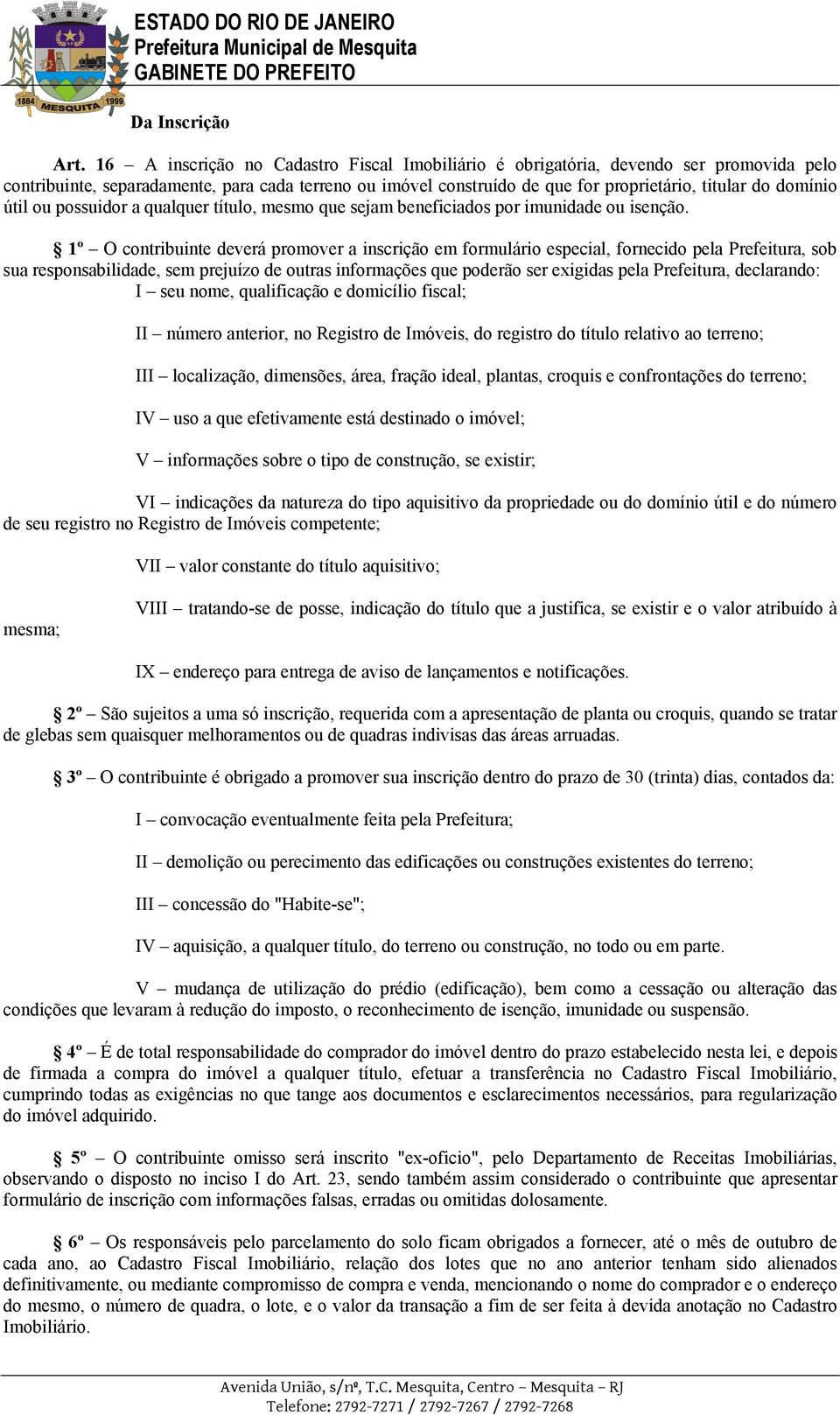 útil ou possuidor a qualquer título, mesmo que sejam beneficiados por imunidade ou isenção.