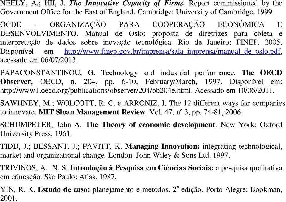 Disponível em http://www.finep.gov.br/imprensa/sala_imprensa/manual_de_oslo.pdf, acessado em 06/07/2013. PAPACONSTANTINOU, G. Technology and industrial performance. The OECD Observer, OECD, n.