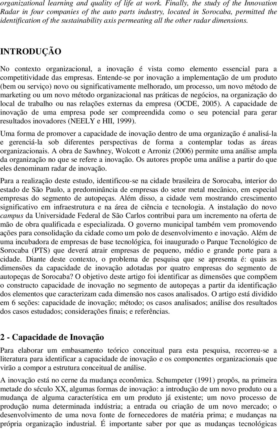 dimensions. INTRODUÇÃO No contexto organizacional, a inovação é vista como elemento essencial para a competitividade das empresas.