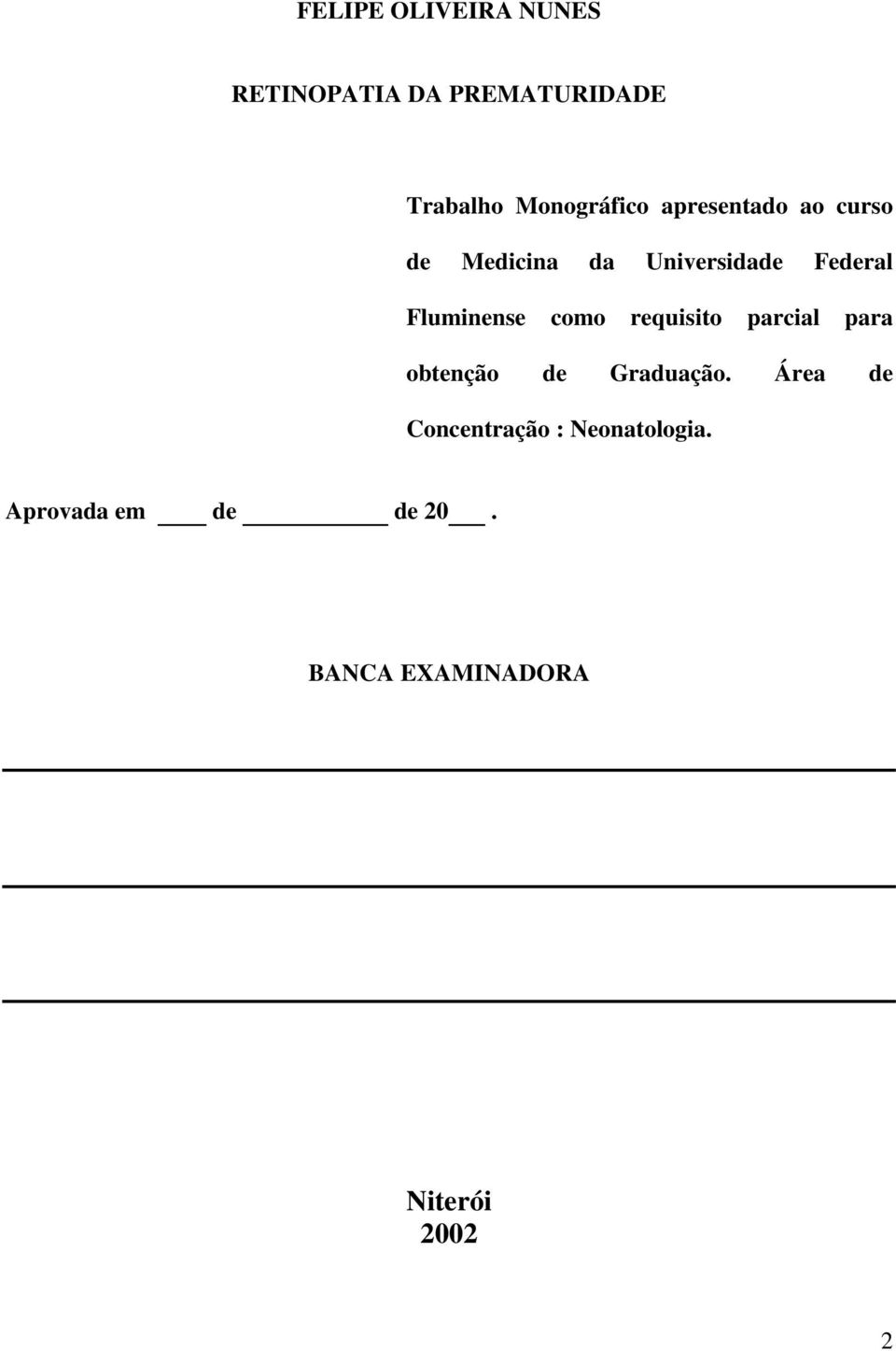 Fluminense como requisito parcial para obtenção de Graduação.