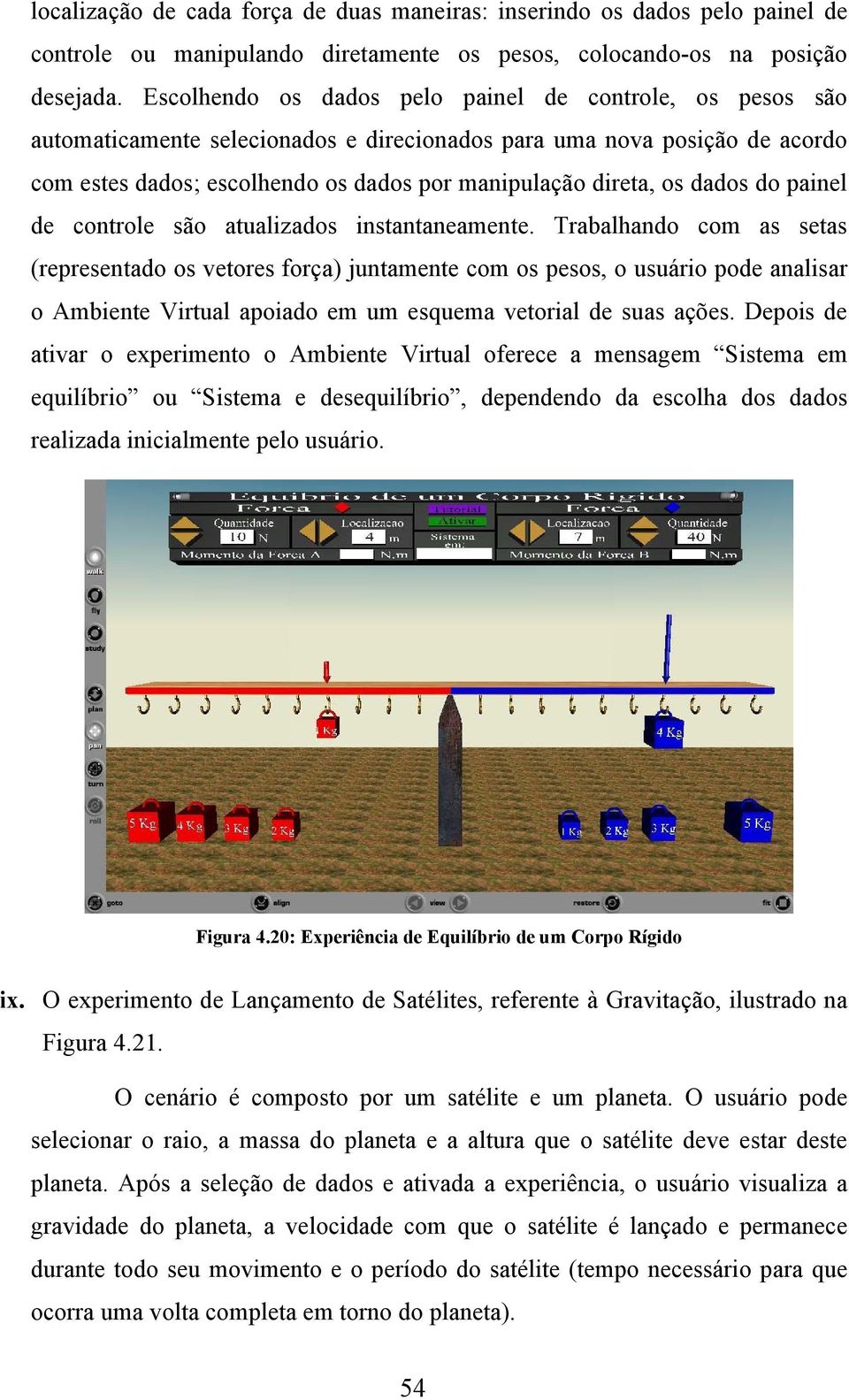 dados do painel de controle são atualizados instantaneamente.