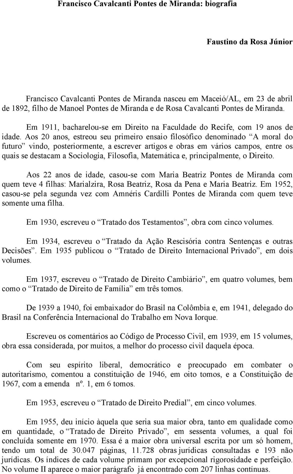 Aos 20 anos, estreou seu primeiro ensaio filosófico denominado A moral do futuro vindo, posteriormente, a escrever artigos e obras em vários campos, entre os quais se destacam a Sociologia,