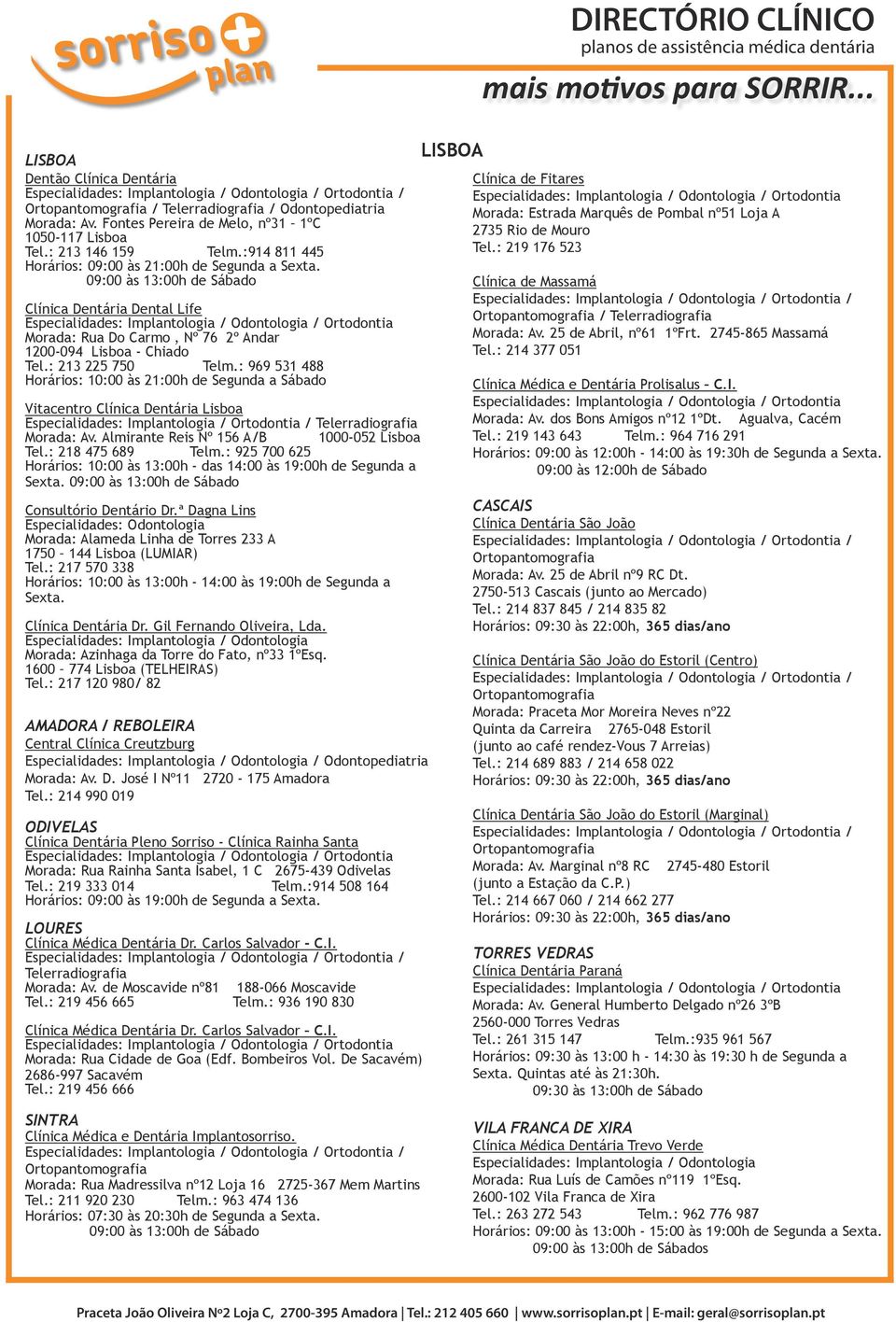 : 969 531 488 Horários: 10:00 às 21:00h de Segunda a Sábado Vitacentro Clínica Dentária Lisboa Especialidades: Implantologia / Ortodontia / Morada: Av. Almirante Reis Nº 156 A/B 1000-052 Lisboa Tel.