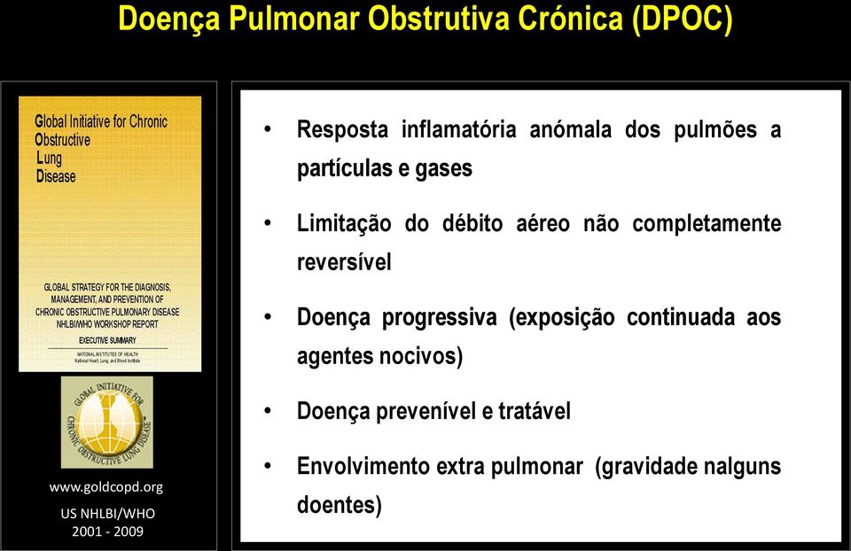 progressiva (exposição continuada aos agentes nocivos) Doença prevenível e tratável