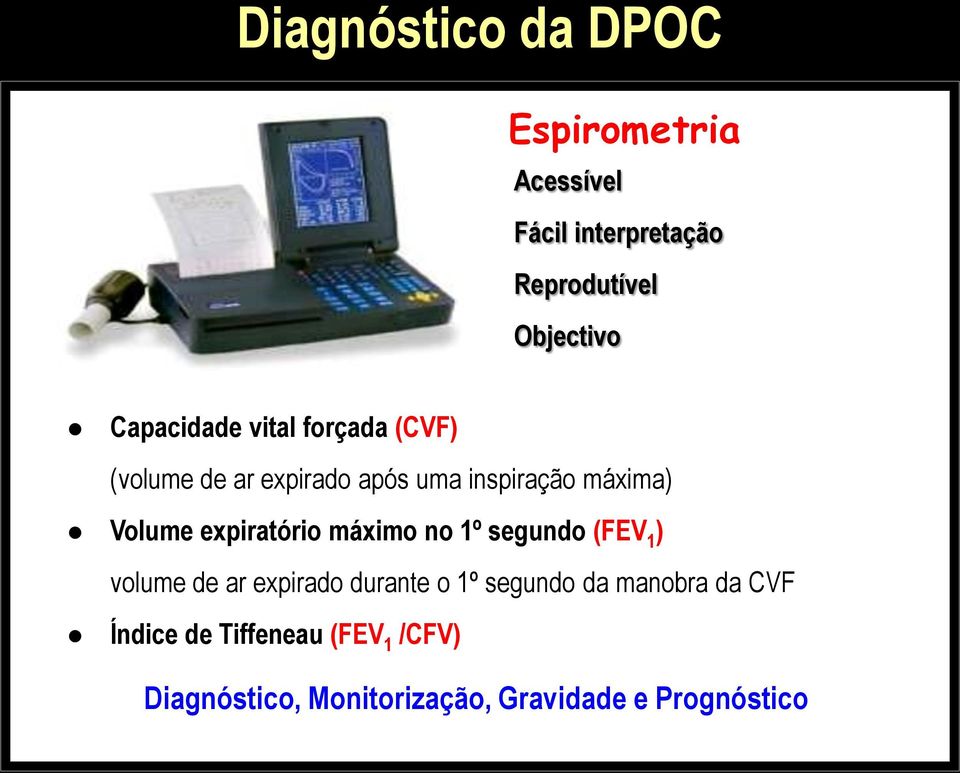 expiratório máximo no 1º segundo (FEV 1 ) volume de ar expirado durante o 1º segundo da