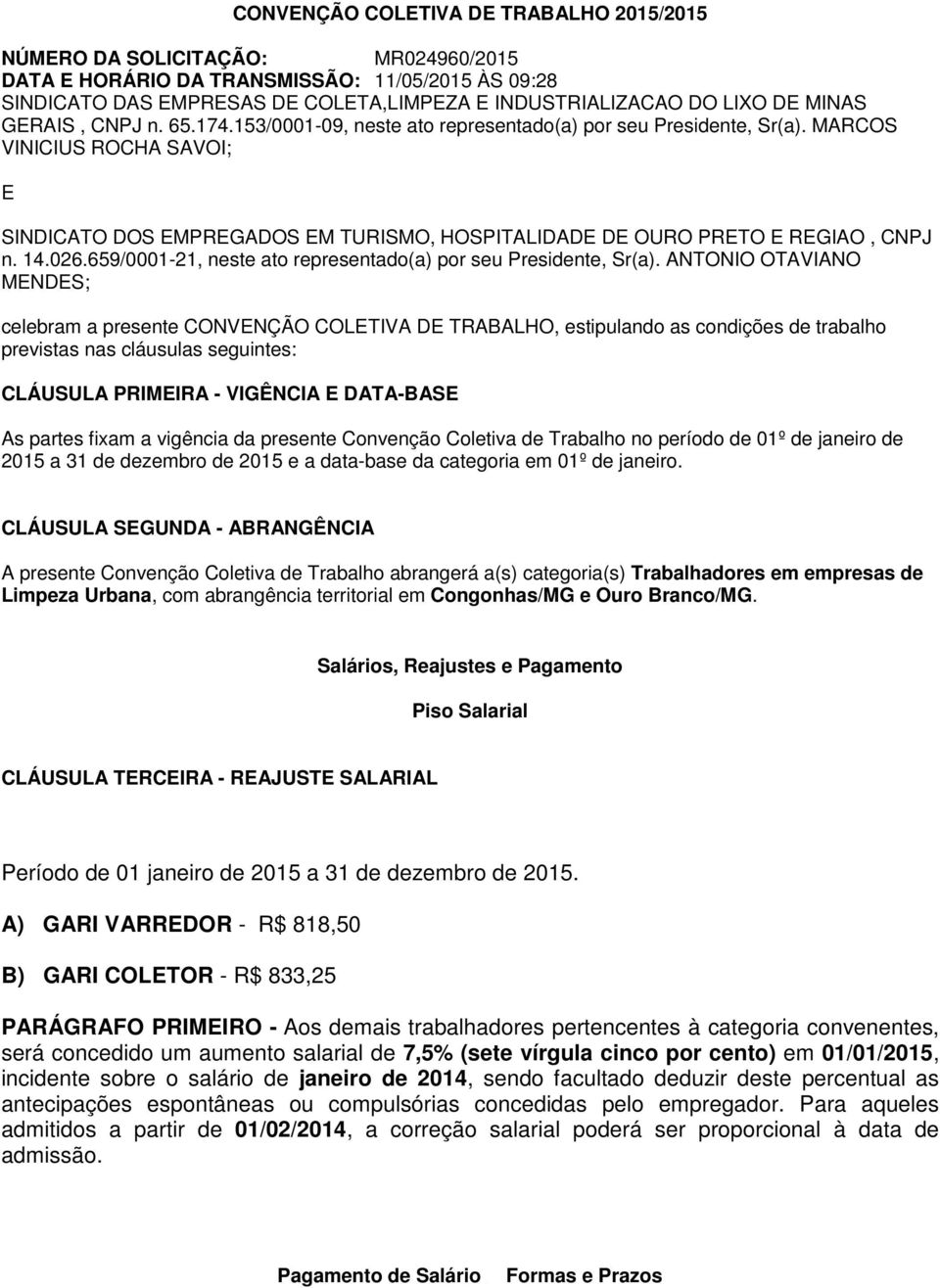 MARCOS VINICIUS ROCHA SAVOI; E SINDICATO DOS EMPREGADOS EM TURISMO, HOSPITALIDADE DE OURO PRETO E REGIAO, CNPJ n. 14.026.659/0001-21, neste ato representado(a) por seu Presidente, Sr(a).