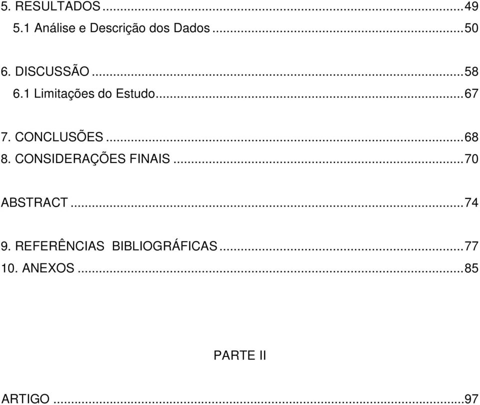 .. 68 8. CONSIDERAÇÕES FINAIS... 70 ABSTRACT... 74 9.