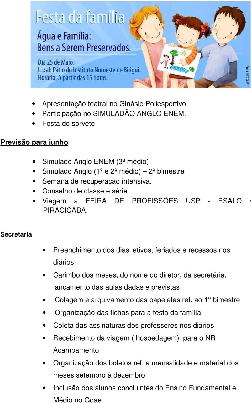 Conselho de classe e série Viagem a FEIRA DE PROFISSÕES USP - ESALQ / PIRACICABA.