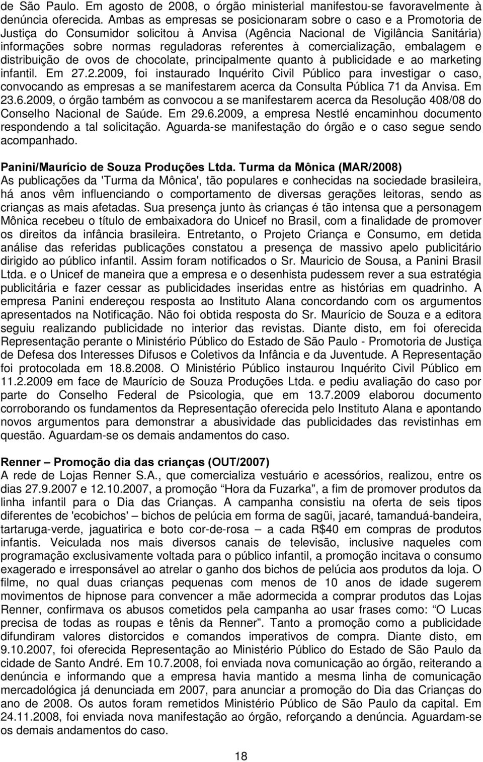 comercialização, embalagem e distribuição de ovos de chocolate, principalmente quanto à publicidade e ao marketing infantil. Em 27