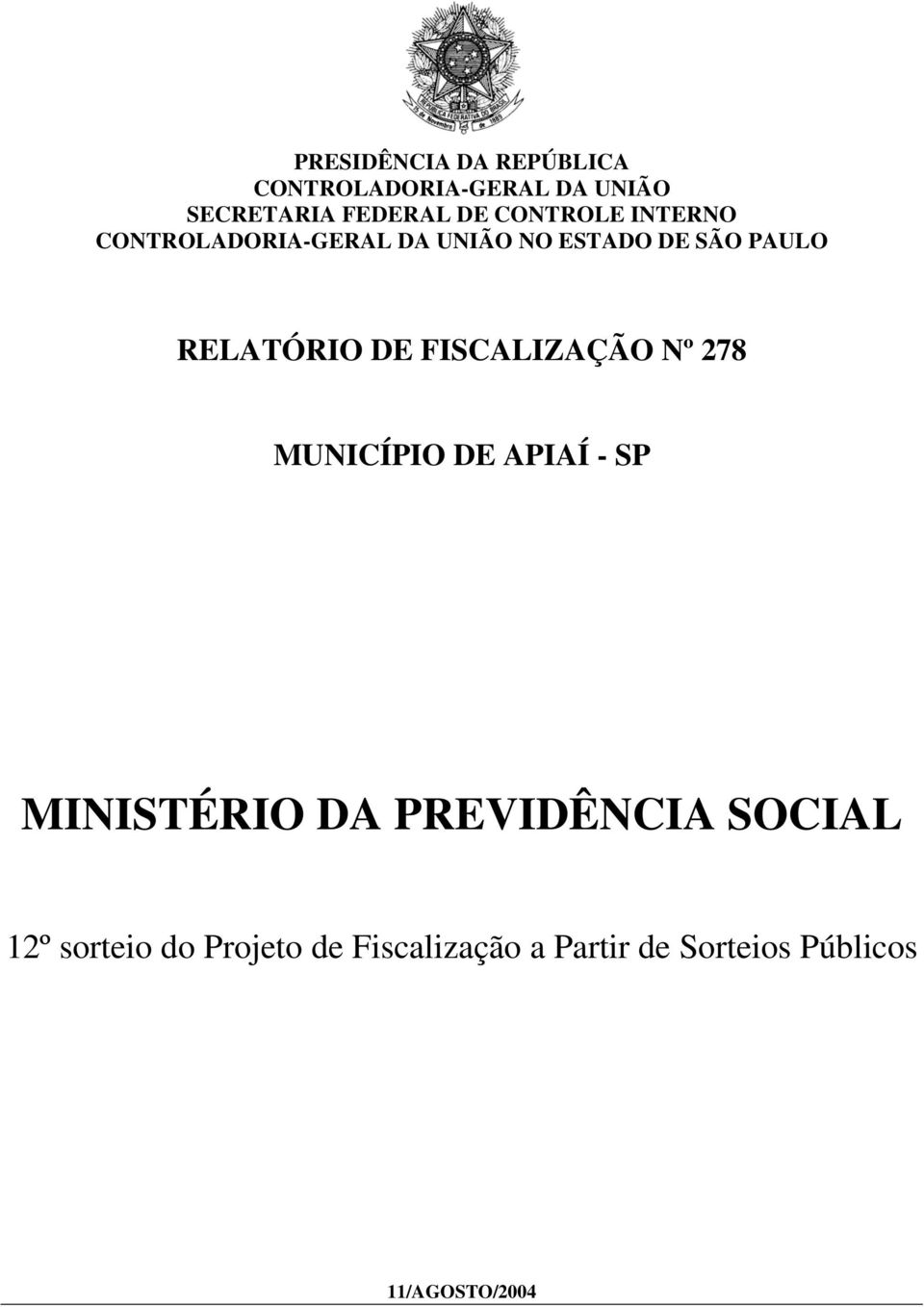 DE FISCALIZAÇÃO Nº 278 MUNICÍPIO DE APIAÍ - SP MINISTÉRIO DA PREVIDÊNCIA SOCIAL
