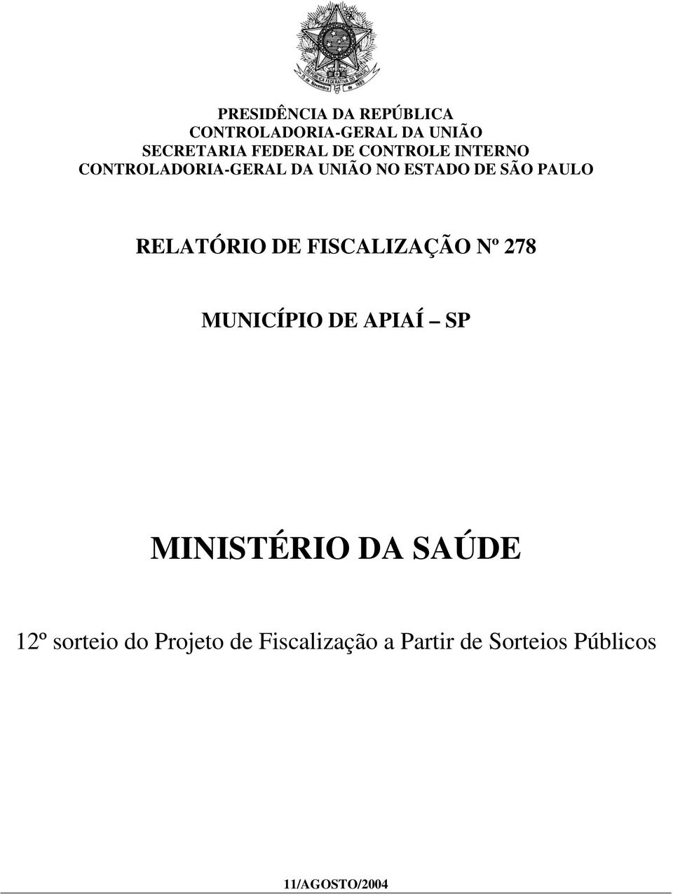 RELATÓRIO DE FISCALIZAÇÃO Nº 278 MUNICÍPIO DE APIAÍ SP MINISTÉRIO DA SAÚDE