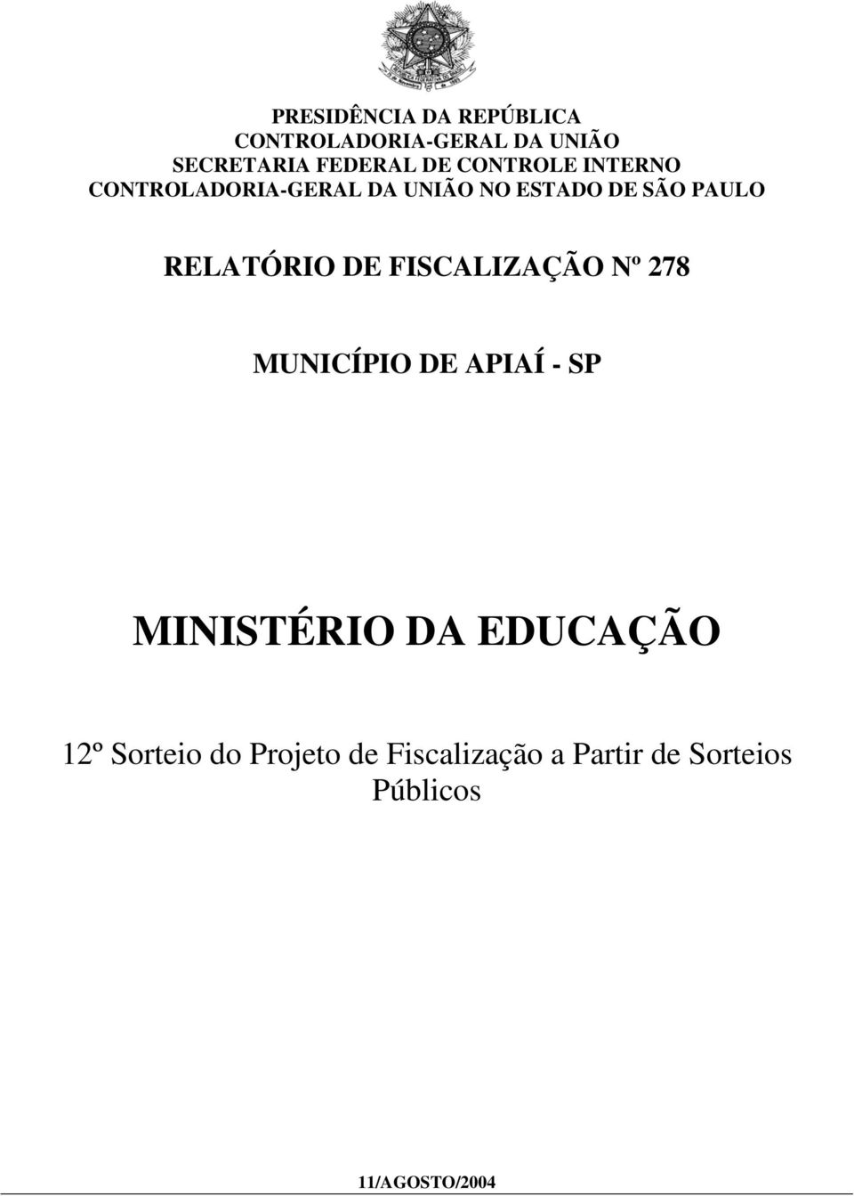 RELATÓRIO DE FISCALIZAÇÃO Nº 278 MUNICÍPIO DE APIAÍ - SP MINISTÉRIO DA