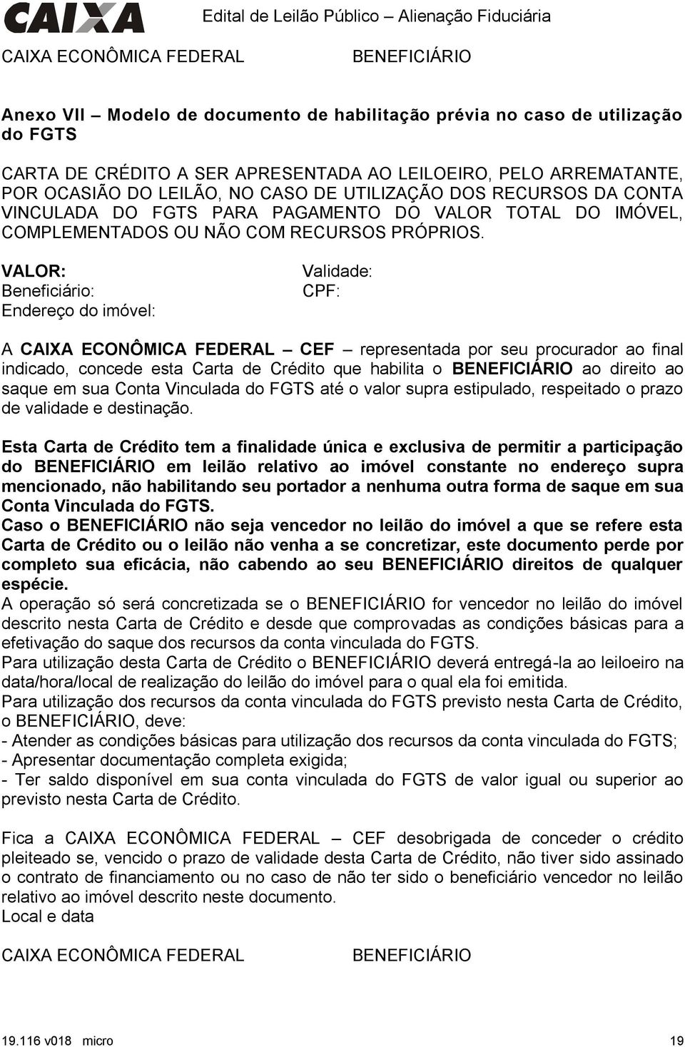 VALOR: Beneficiário: Endereço do imóvel: Validade: CPF: A CAIXA ECONÔMICA FEDERAL CEF representada por seu procurador ao final indicado, concede esta Carta de Crédito que habilita o BENEFICIÁRIO ao