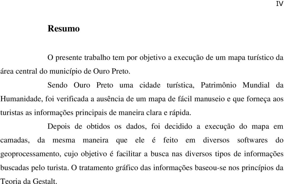 informações principais de maneira clara e rápida.