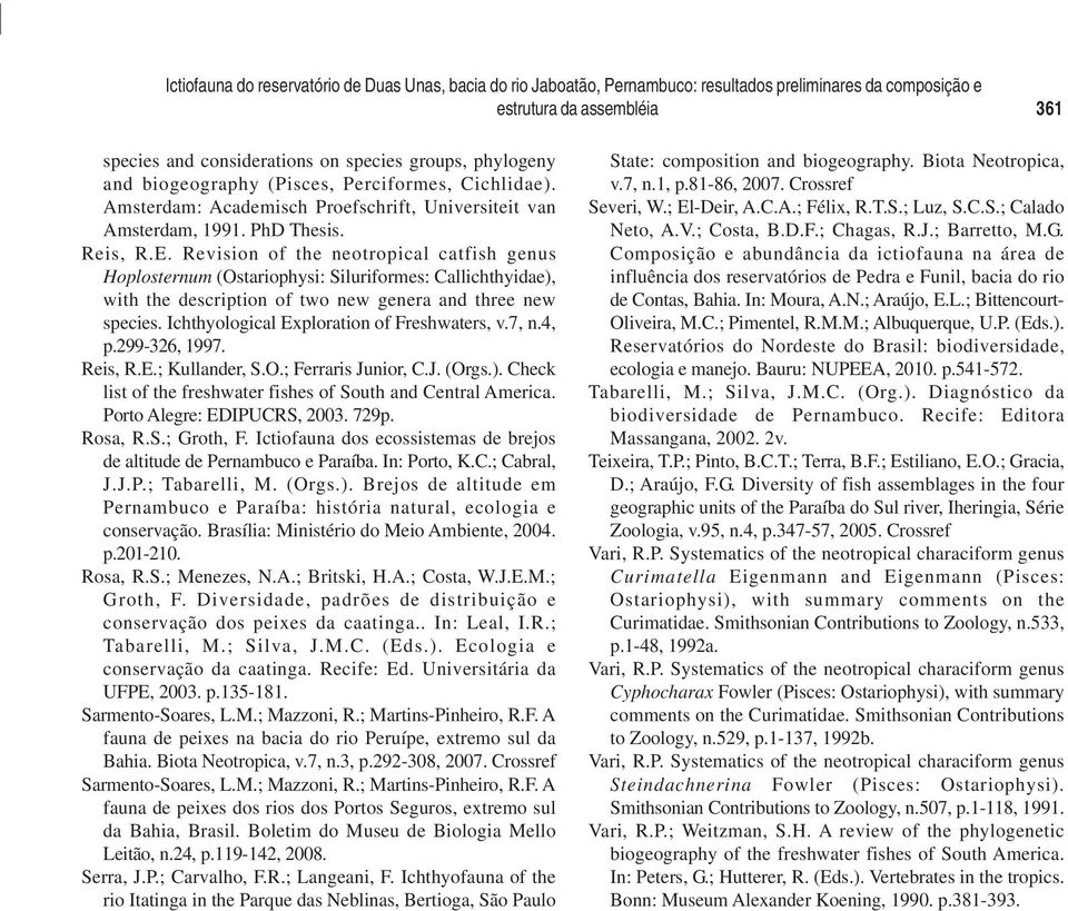 Revision of the neotropical catfish genus Hoplosternum (Ostariophysi: Siluriformes: Callichthyidae), with the description of two new genera and three new species.