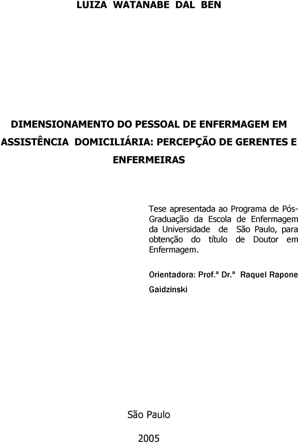 Pós- Graduação da Escola de Enfermagem da Universidade de São Paulo, para obtenção do