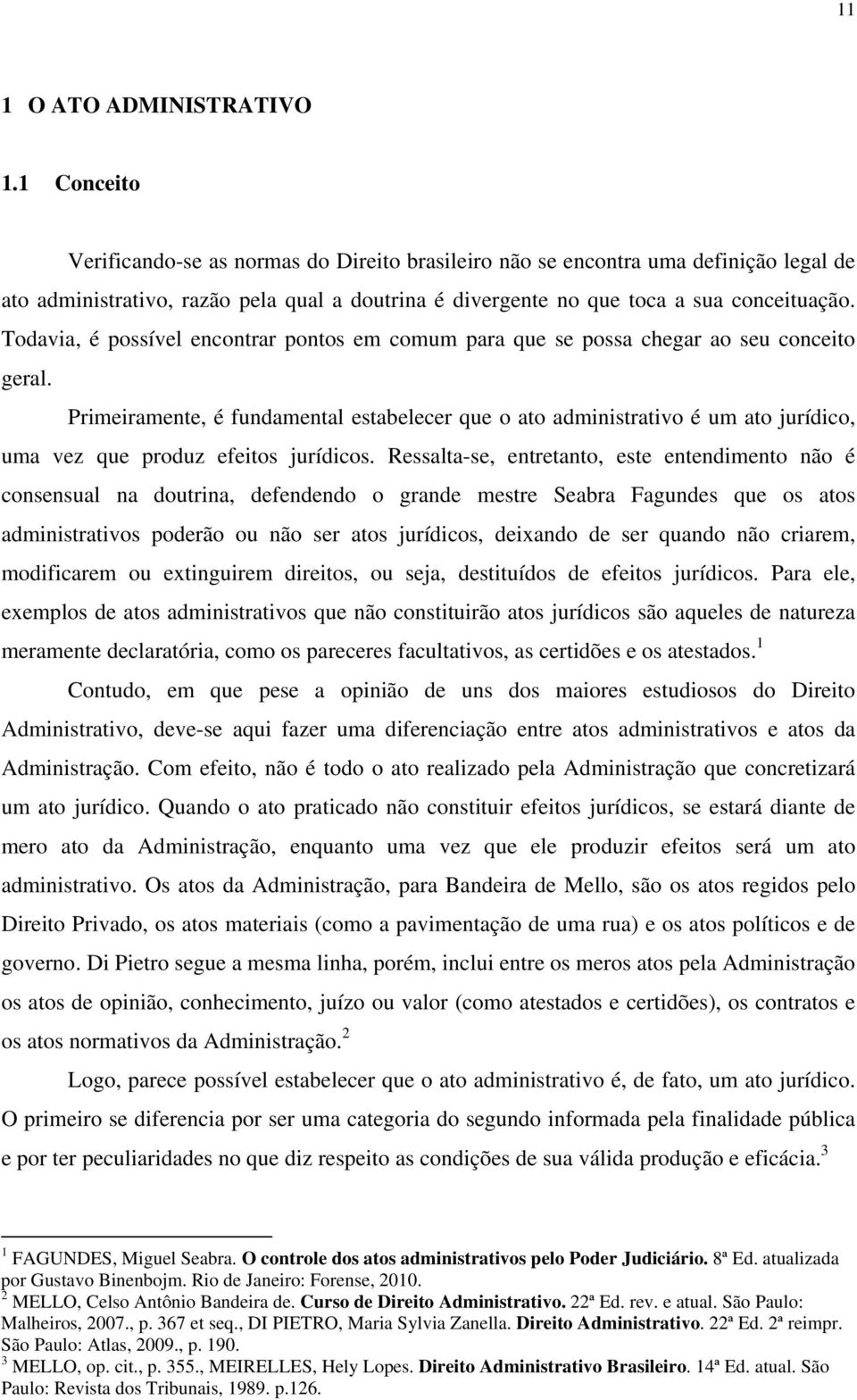 Todavia, é possível encontrar pontos em comum para que se possa chegar ao seu conceito geral.