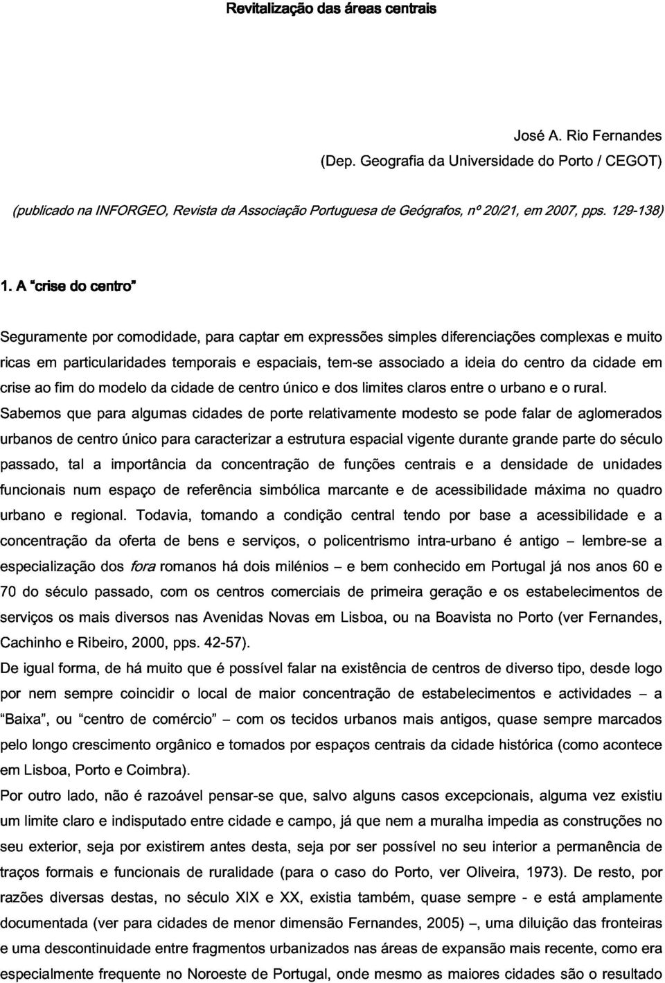 Seguramente A crise do centro ricas particularidades por comodidade, temporais para captar e espaciais, em expressões tem-se associado simples diferenciações a ideia do centro complexas da cidade e