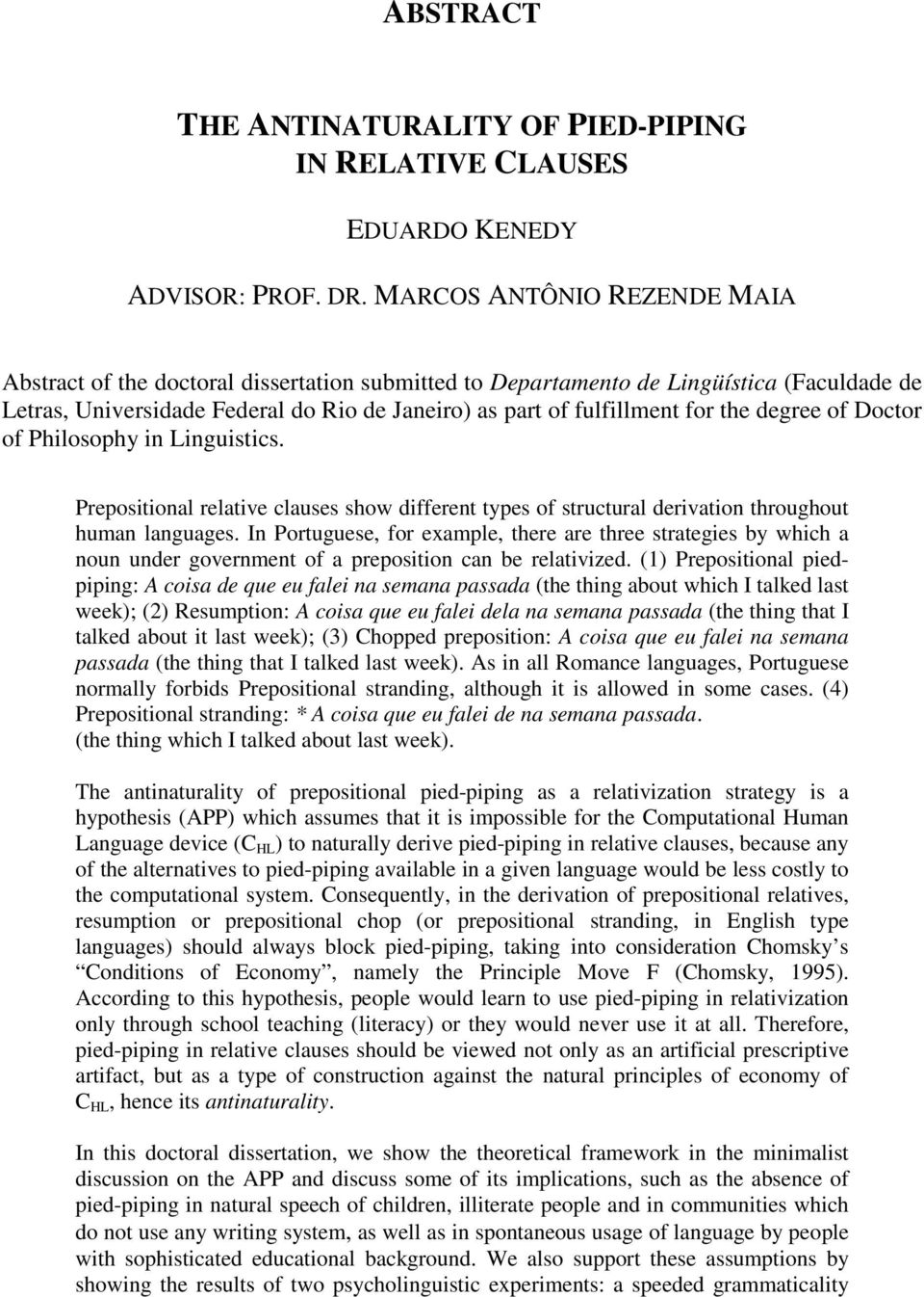 degree of Doctor of Philosophy in Linguistics. Prepositional relative clauses show different types of structural derivation throughout human languages.