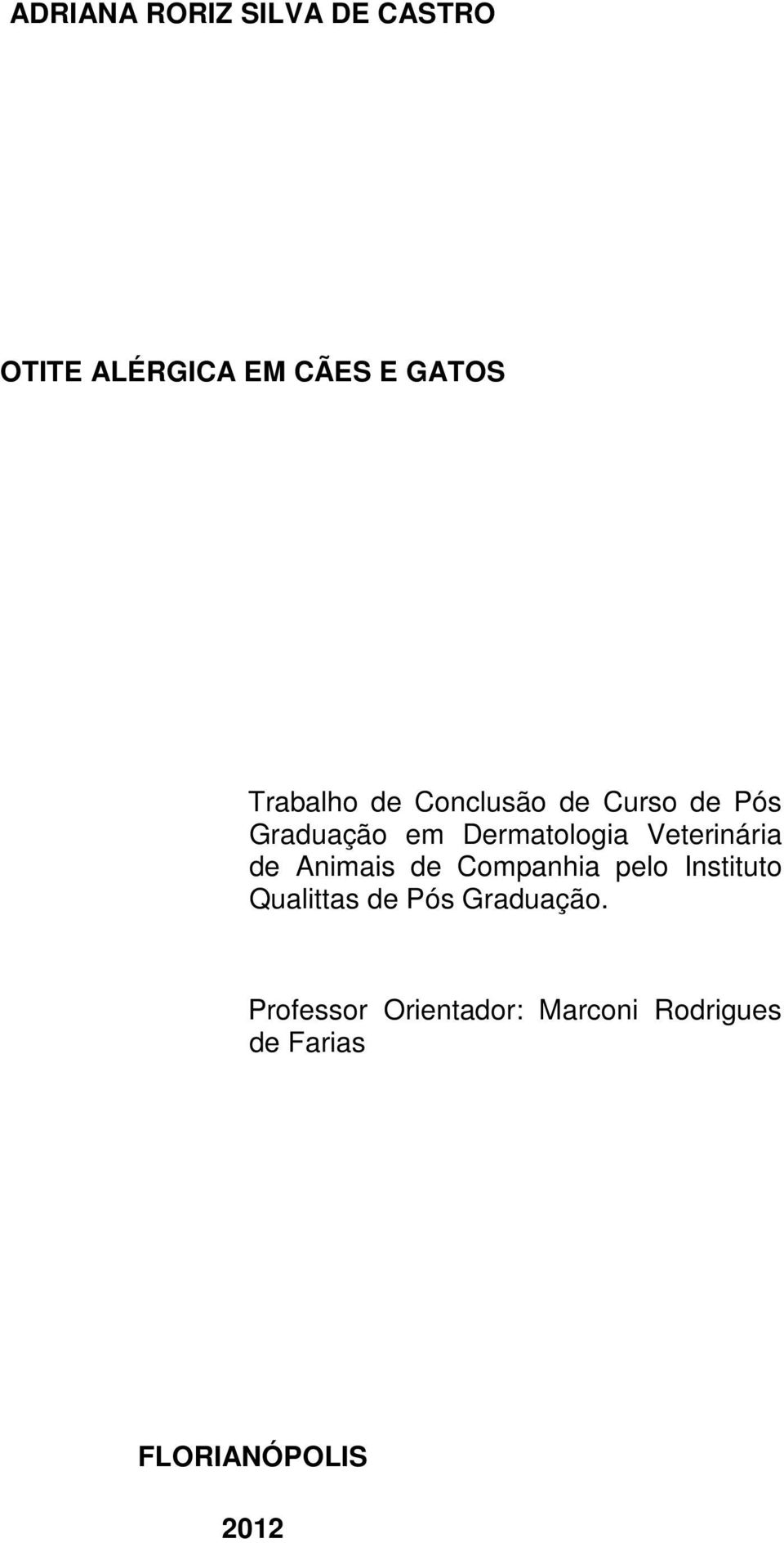 Veterinária de Animais de Companhia pelo Instituto Qualittas de Pós