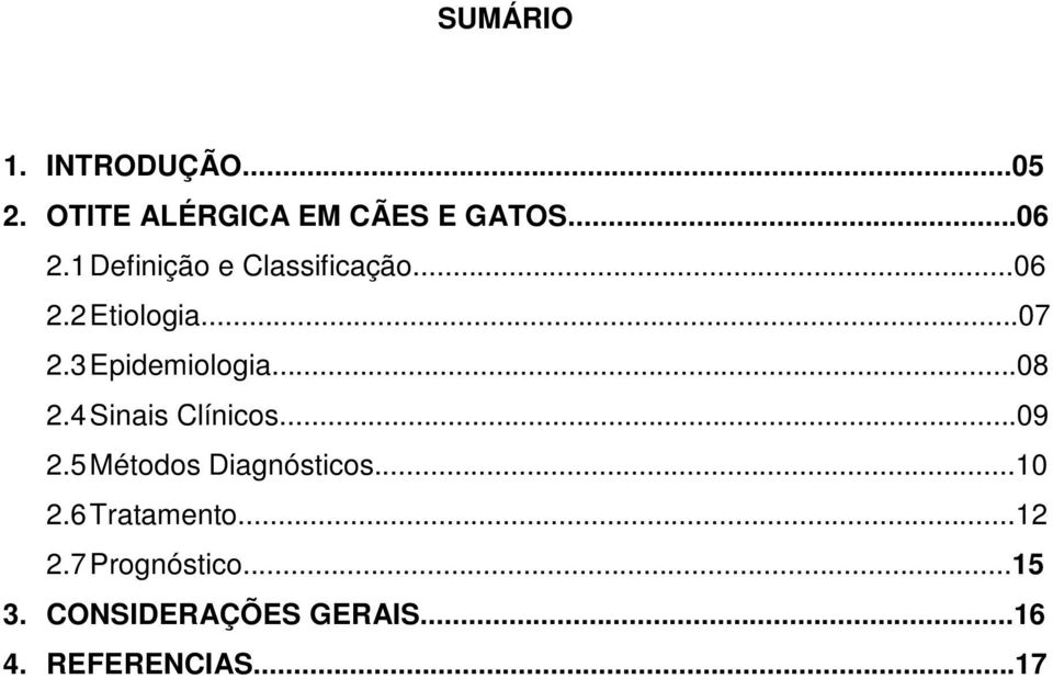 ..08 2.4 Sinais Clínicos...09 2.5 Métodos Diagnósticos...10 2.