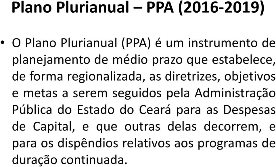 serem seguidos pela Administração Pública do Estado do Ceará para as Despesas de Capital, e