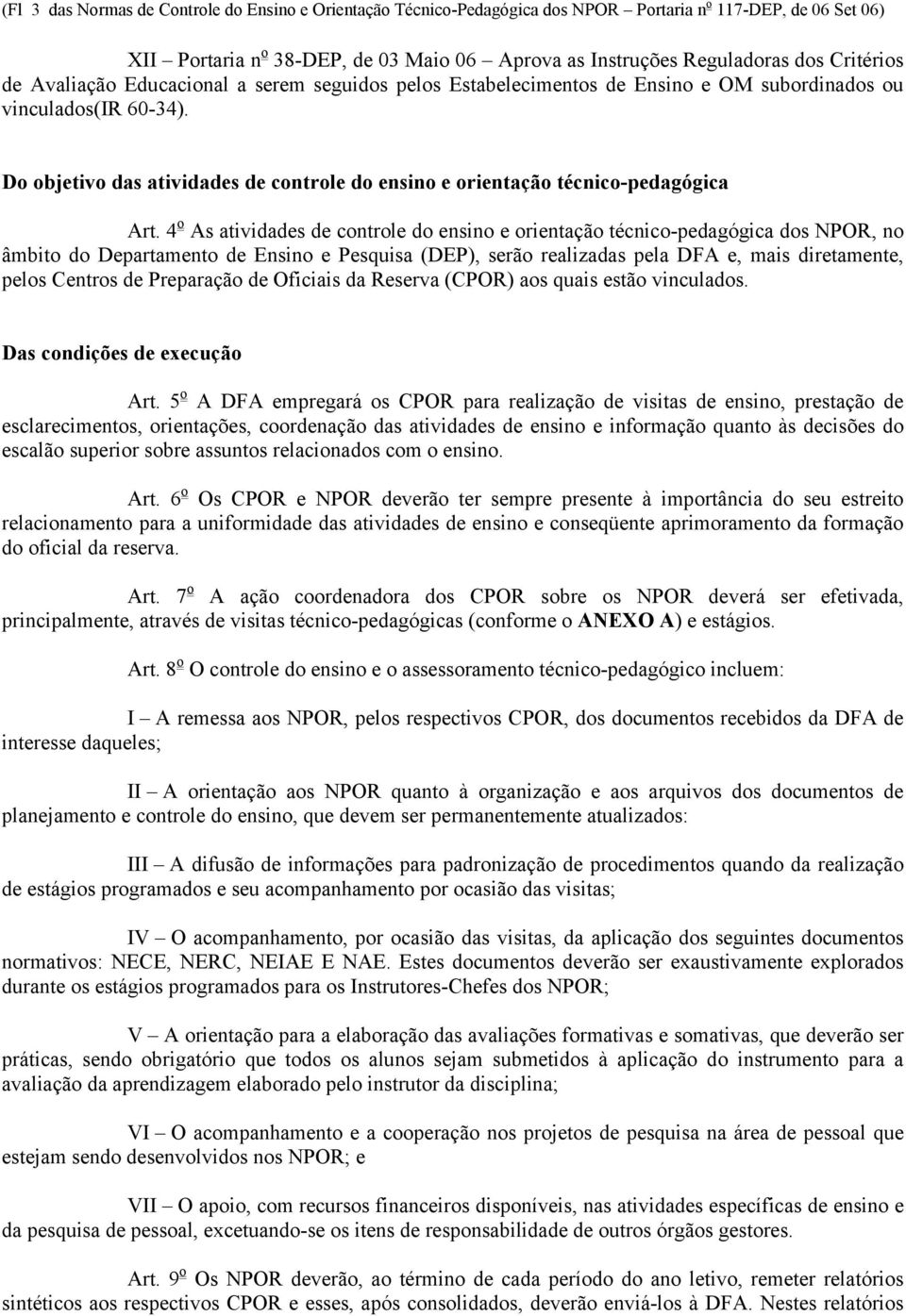 Do objetivo das atividades de controle do ensino e orientação técnico-pedagógica Art.