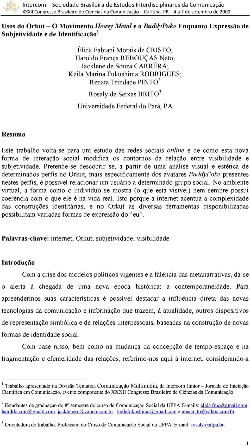 interação ocial modifica o contorno da relação entre viibilidade e ubjetividade.