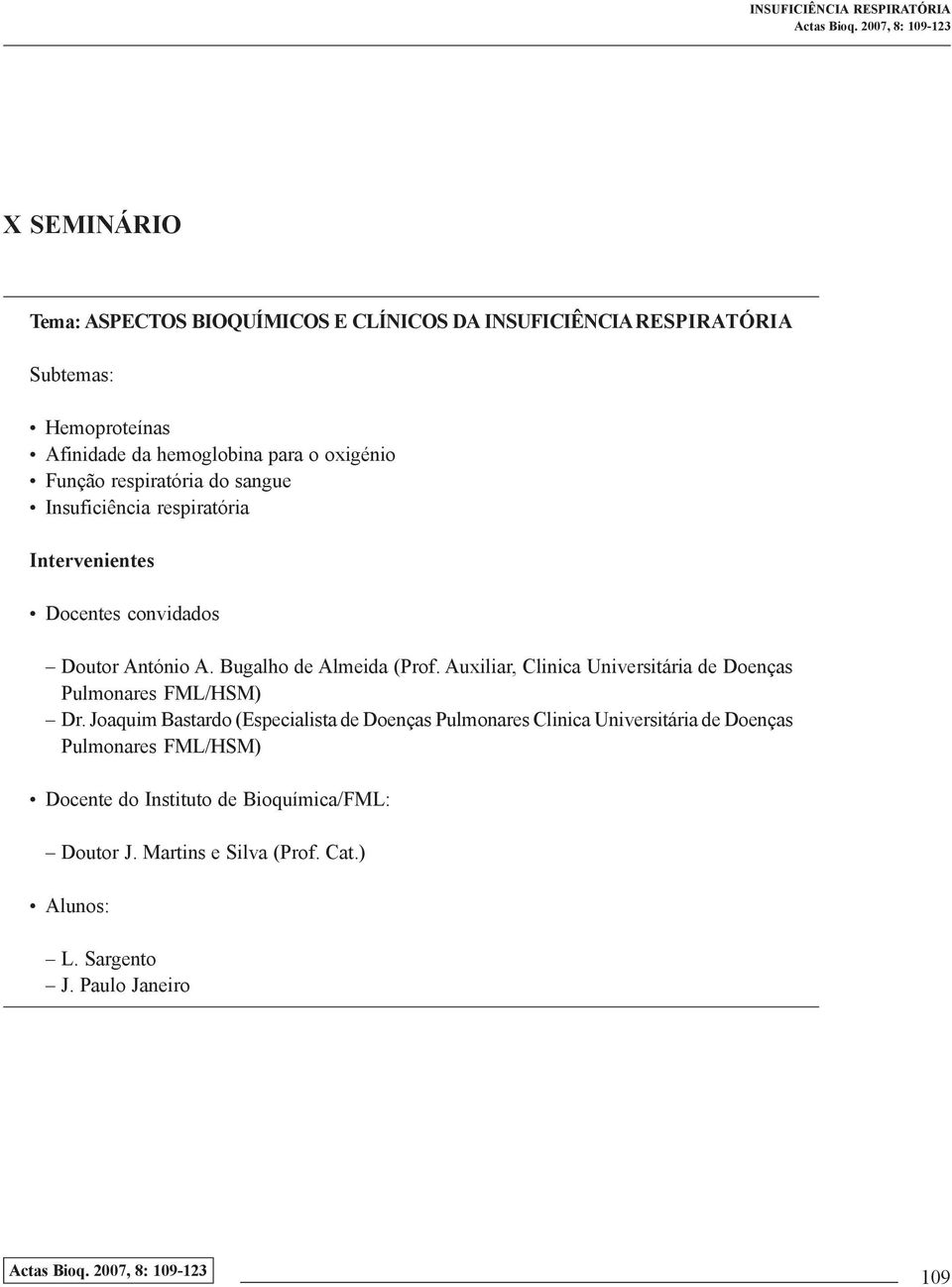 Bugalho de Almeida (Prof. Auxiliar, Clinica Universitária de Doenças Pulmonares FML/HSM) Dr.