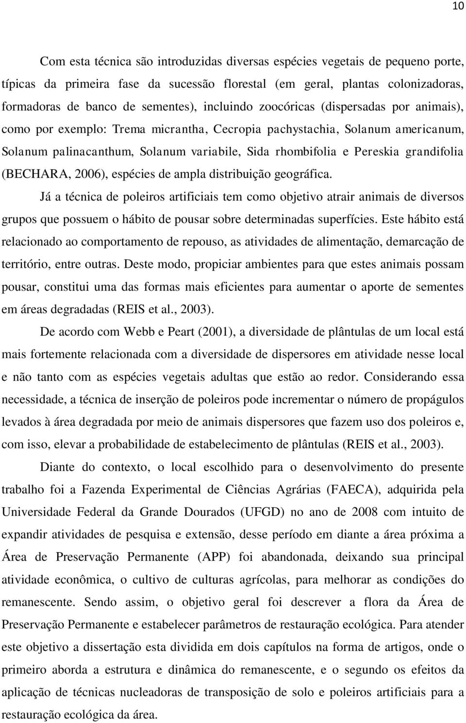 grandifolia (BECHARA, 2006), espécies de ampla distribuição geográfica.