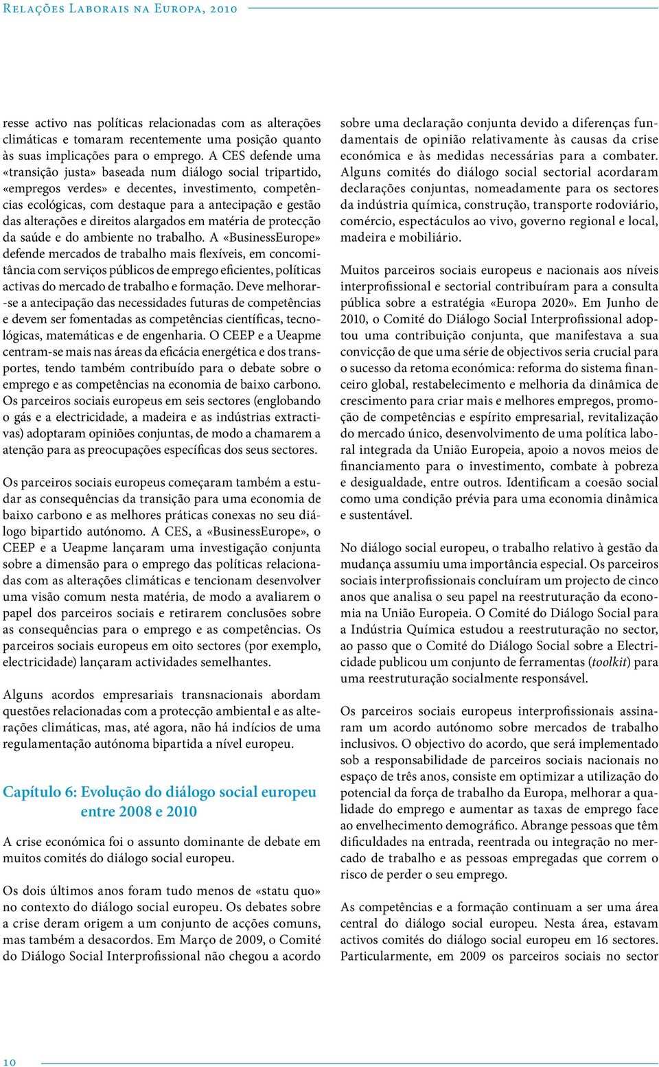 e direitos alargados em matéria de protecção da saúde e do ambiente no trabalho.