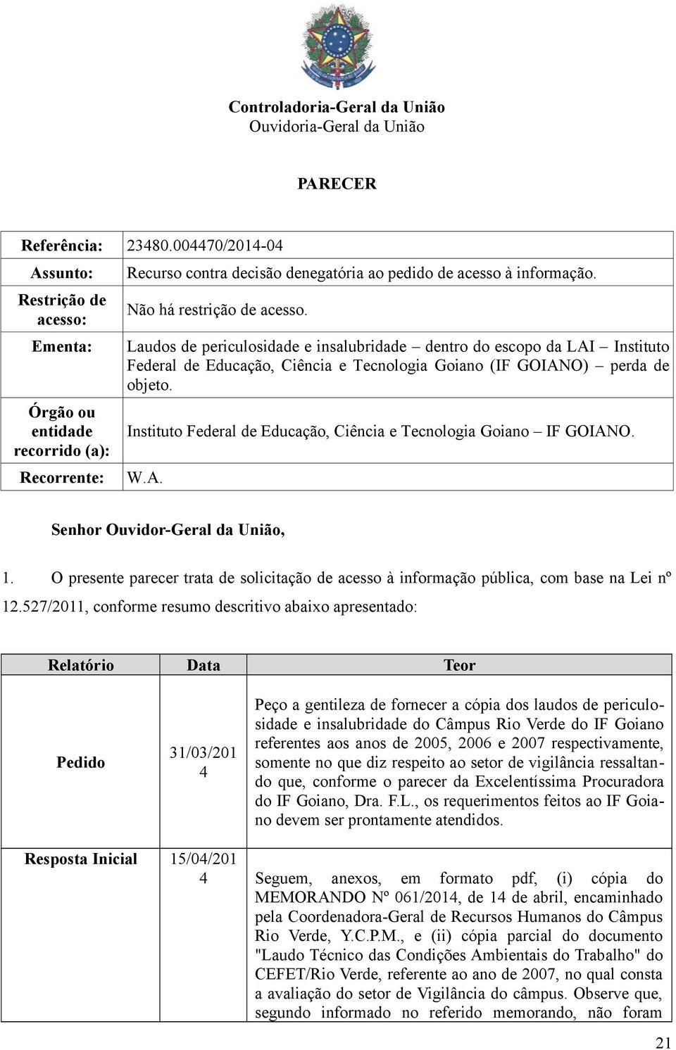 Laudos de periculosidade e insalubridade dentro do escopo da LAI Instituto Federal de Educação, Ciência e Tecnologia Goiano (IF GOIANO) perda de objeto.