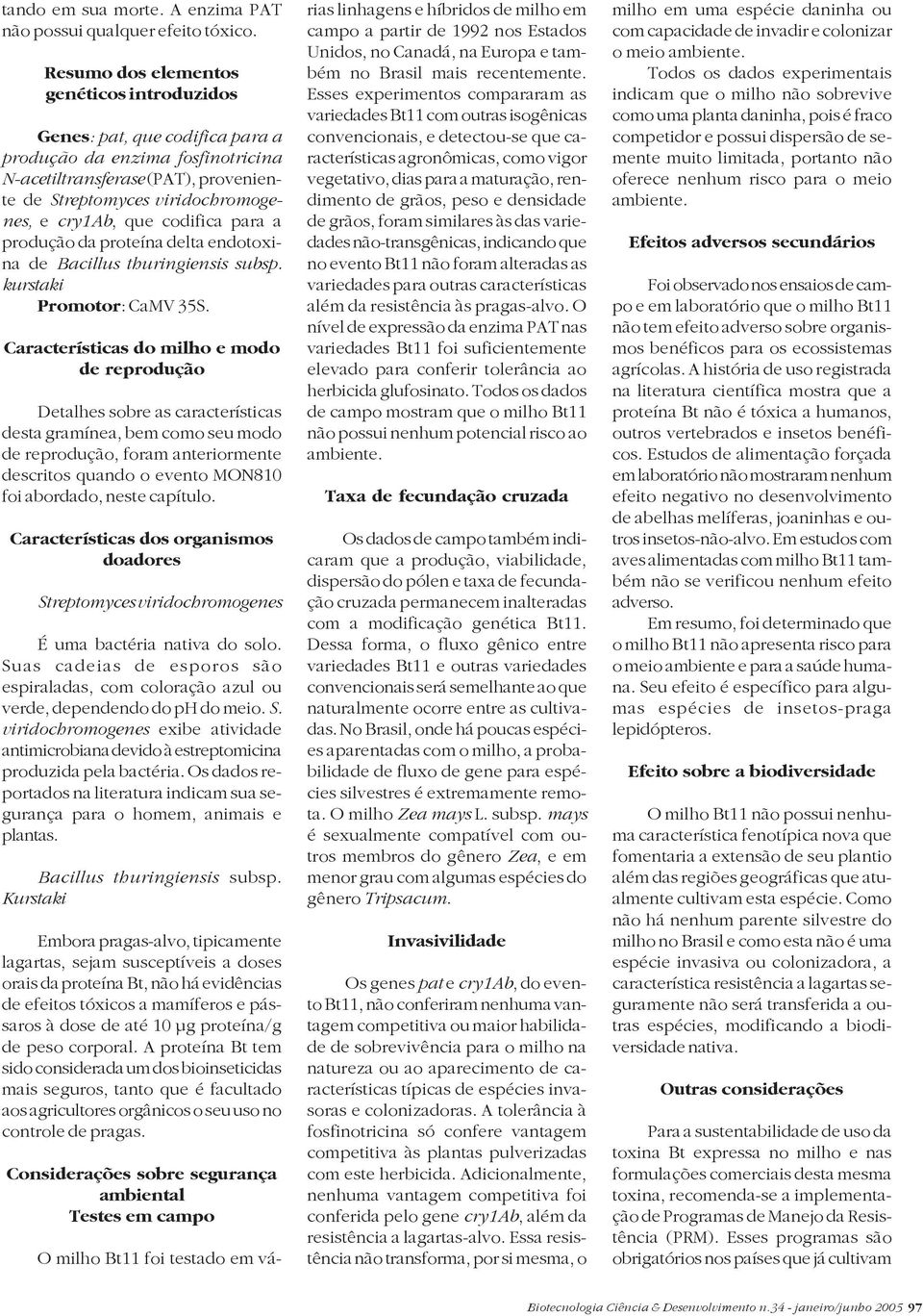 endotoxina de Bacillus thuringiensis subsp. kurstaki Promotor: CaMV 35S.