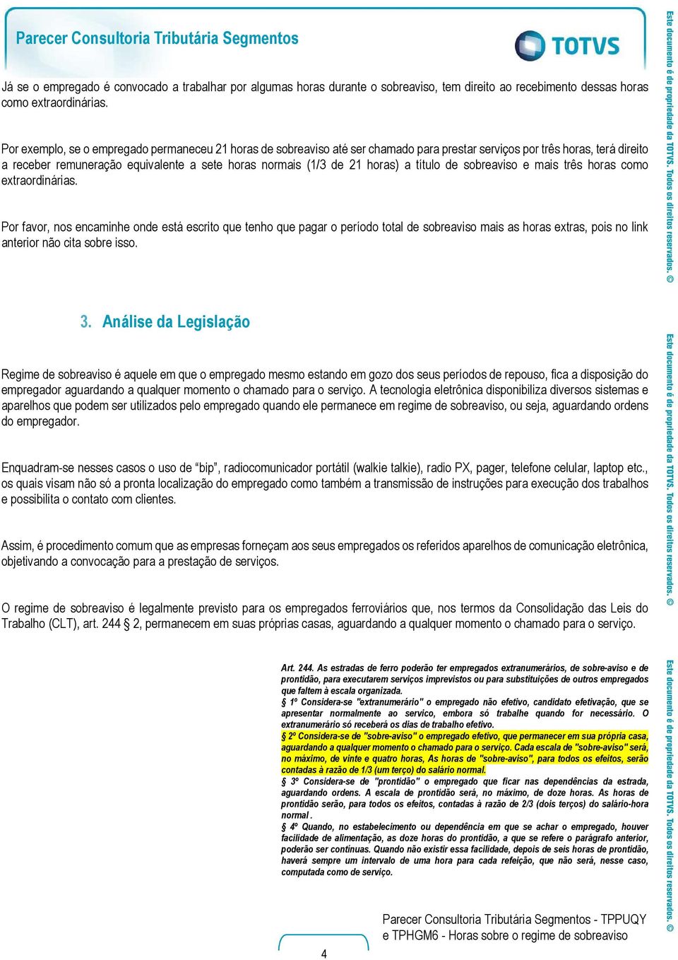 horas) a título de sobreaviso e mais três horas como extraordinárias.