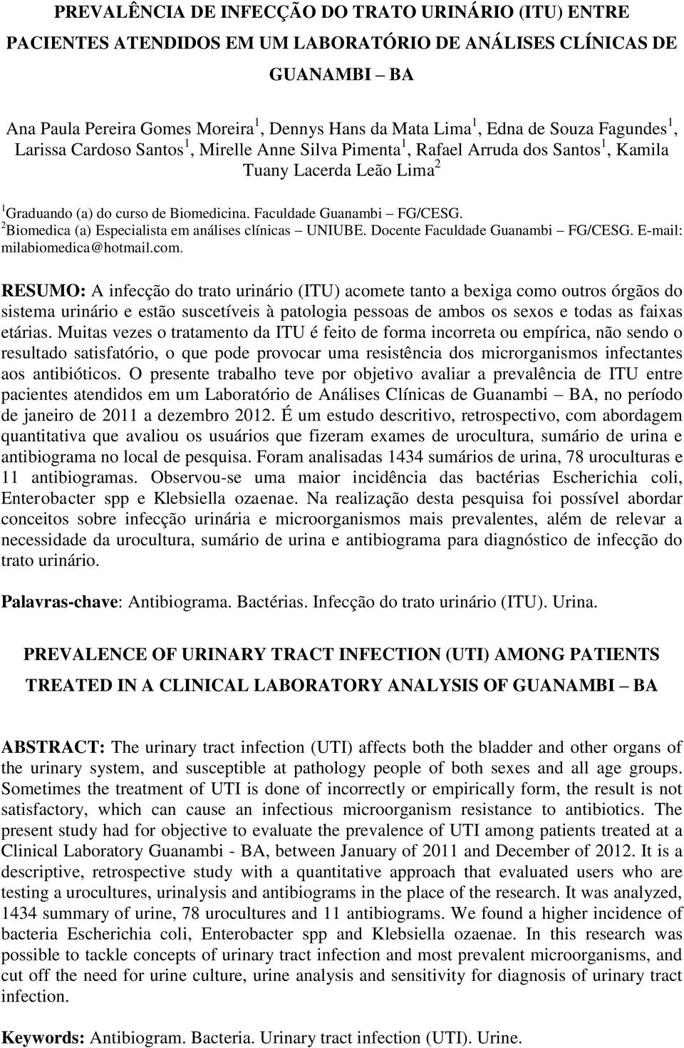 Faculdade Guanambi FG/CESG. 2 Biomedica (a) Especialista em análises clínicas UNIUBE. Docente Faculdade Guanambi FG/CESG. E-mail: milabiomedica@hotmail.com.