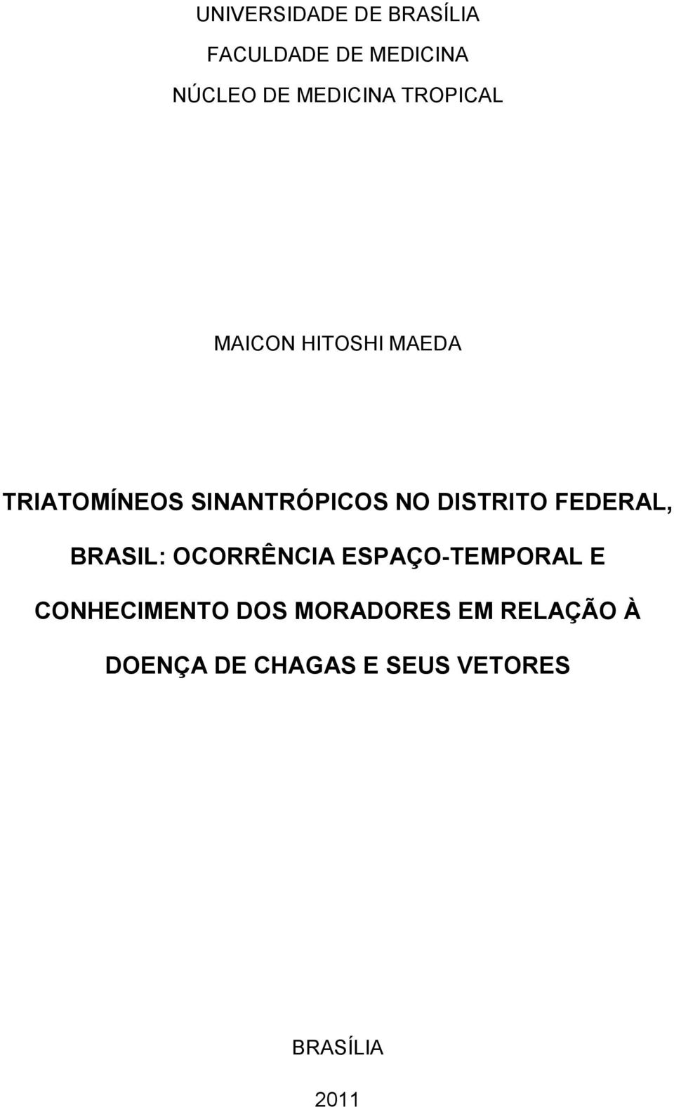 DISTRITO FEDERAL, BRASIL: OCORRÊNCIA ESPAÇO-TEMPORAL E