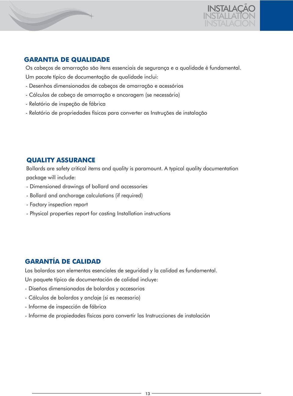 inspeção de fábrica - Relatório de propriedades físicas para converter as Instruções de instalação QUALITY ASSURANCE Bollards are safety critical items and quality is paramount.