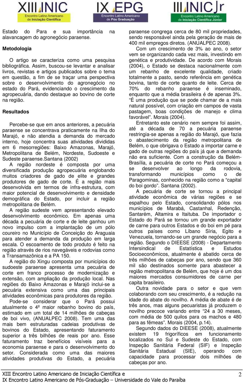 evidenciando o crescimento da agropecuária, dando destaque ao bovino de corte na região.