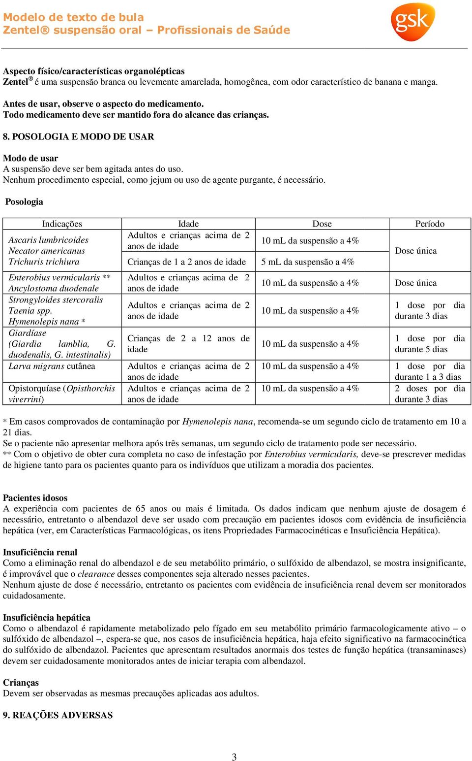 Nenhum procedimento especial, como jejum ou uso de agente purgante, é necessário.