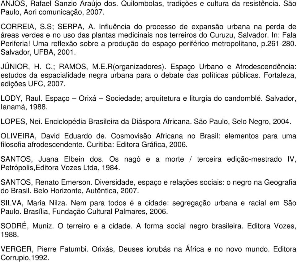 Uma reflexão sobre a produção do espaço periférico metropolitano, p.261-280. Salvador, UFBA, 2001. JÚNIOR, H. C.; RAMOS, M.E.R(organizadores).