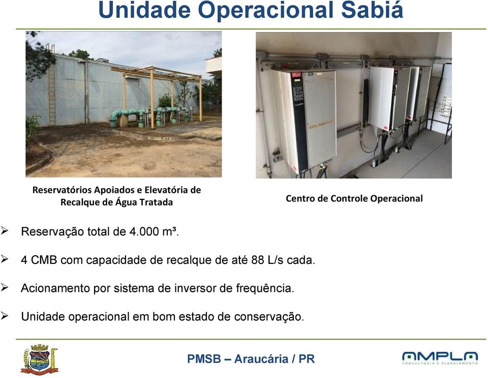 4 CMB com capacidade de recalque de até 88 L/s cada.