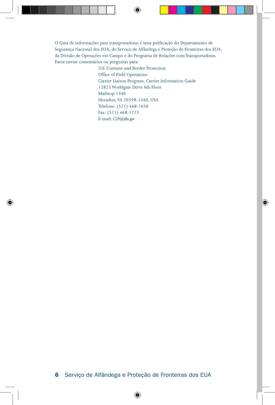 Customs and Border Protection Office of Field Operations Carrier Liaison Program, Carrier Information Guide 12825 Worldgate Drive 6th Floor Mailstop