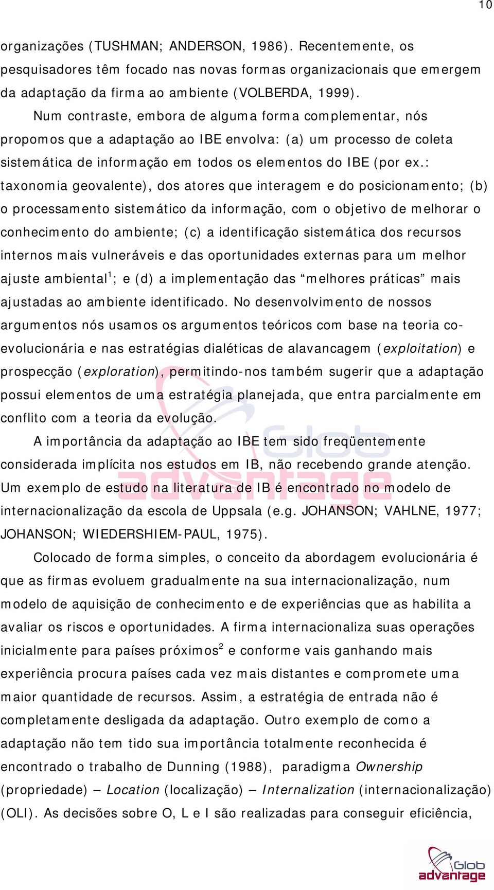 : taxonomia geovalente), dos atores que interagem e do posicionamento; (b) o processamento sistemático da informação, com o objetivo de melhorar o conhecimento do ambiente; (c) a identificação